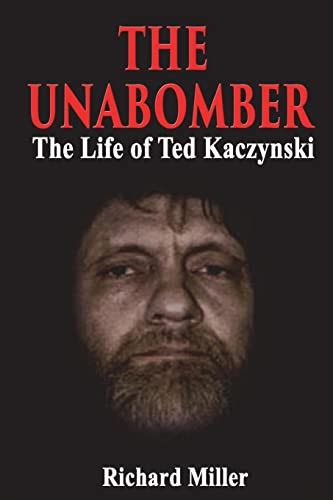 the unabomb richard miller 2018|The Unabomber: The Life of Ted Kaczynski by Richard Miller, .